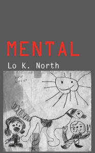 Title: MENTAL, Author: Lo K. North