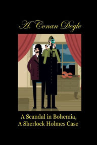 Title: A Scandal in Bohemia, A Sherlock Holmes Case, Author: Arthur Conan Doyle