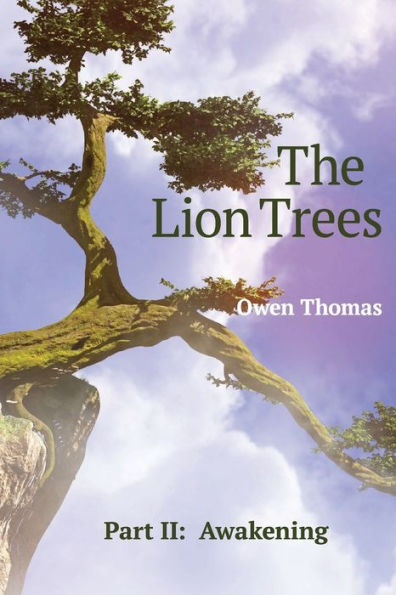 The Lion Trees - Part II: Awakening: