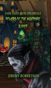 Title: DARK TALES FROM DREAMDALE: Powers of The Nightmare Slayer:Powers of The Nightmare Slayer, Author: Jeremy Robertson