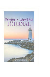 Title: Praise + Worship Journal: Legacy of Faith, Author: Doniqua Ewing