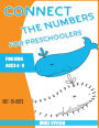 Connect The Numbers for Preschoolers: Dot to Dots for Kids Ages 4-8