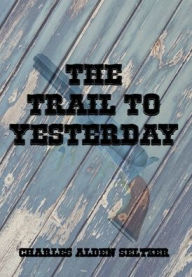 Title: The Trail to Yesterday (Illustrated), Author: Charles Alden Seltzer