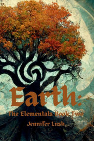 Title: Earth: The Elementals Book Two, Author: Jennifer Lush