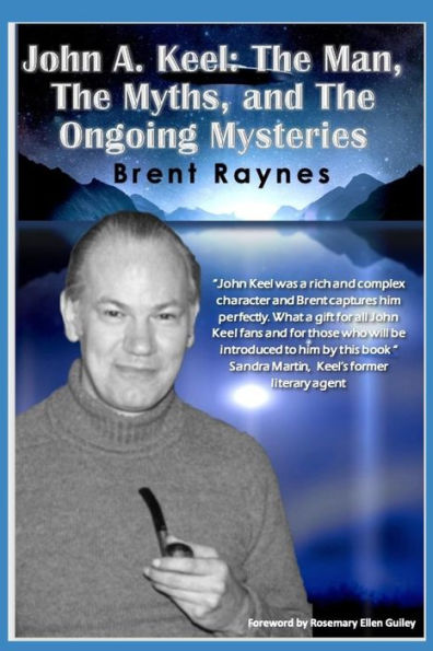 John A. Keel: The Man, The Myths, and the Ongoing Mysteries