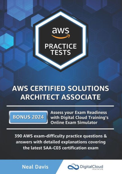AWS Certified Solutions Architect Associate Practice Tests 2019: 390 AWS Practice Exam Questions with Answers & detailed Explanations