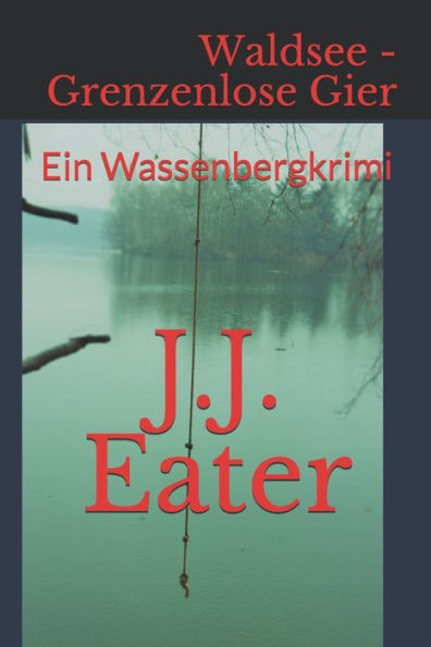 Waldsee - Grenzenlose Gier: Ein Wassenbergkrimi