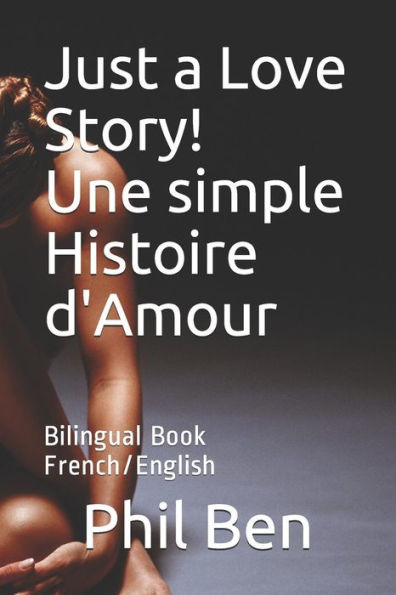 Just a Love Story! Une simple Histoire d'Amour: Bilingual Book French/English