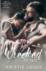 Title: Wrecked by Her, Author: Kristie Leigh