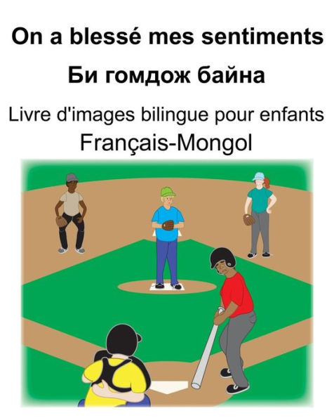 Français-Mongol On a blessé mes sentiments/?? ?????? ????? Livre d'images bilingue pour enfants