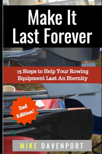 Make It Last Forever: 13 Steps to Help Your Rowing Equipment An Eternity