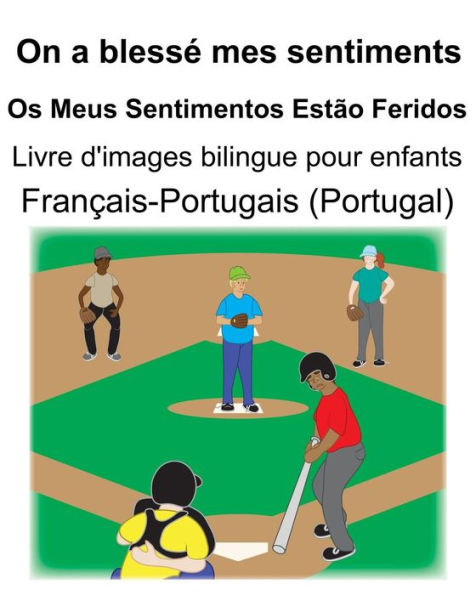 Français-Portugais (Portugal) On a blessé mes sentiments/Os Meus Sentimentos Estão Feridos Livre d'images bilingue pour enfants