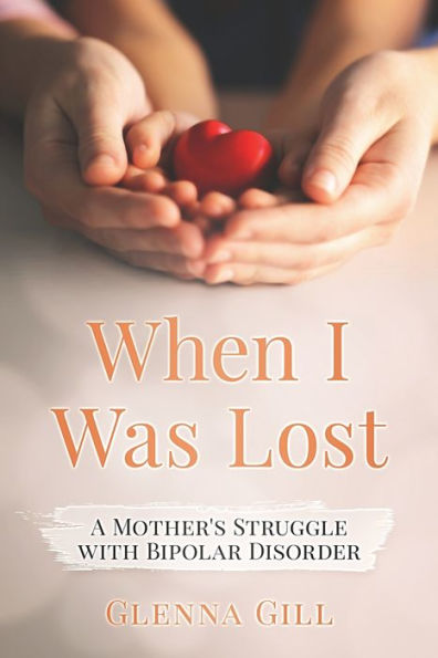 When I Was Lost: A Mother's Struggle with Bipolar Disorder