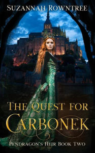 Title: The Quest for Carbonek, Author: Suzannah Rowntree