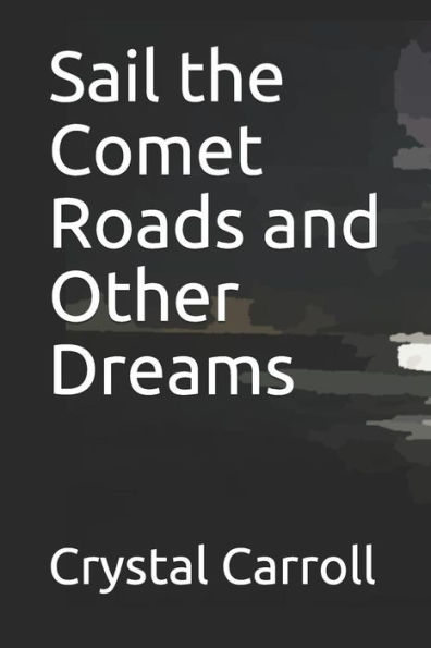 Sail the Comet Roads and Other Dreams