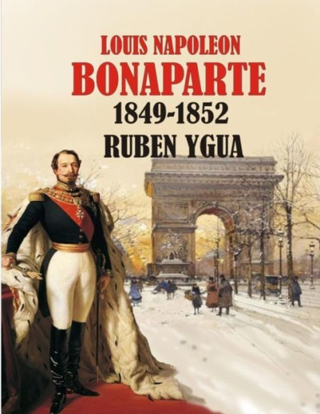 LOUIS NAPOLEON BONAPARTE: 1849-1852
