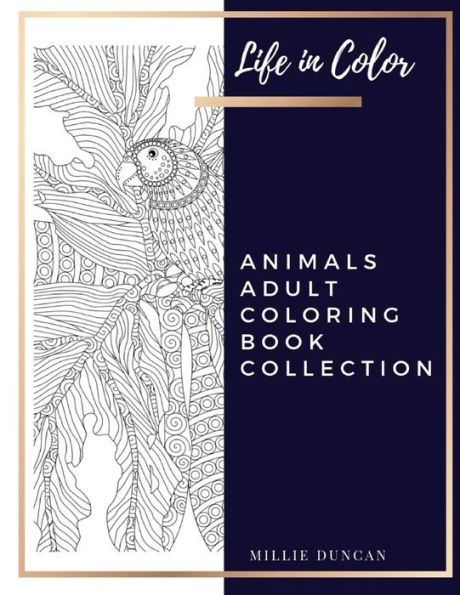ANIMALS ADULT COLORING BOOK COLLECTION: Animals Adult Coloring Book Collection - 80+ Premium Coloring Patterns (Life in Color Series)
