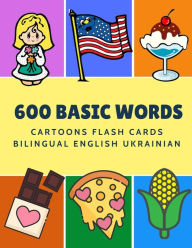 Title: 600 Basic Words Cartoons Flash Cards Bilingual English Ukrainian: Easy learning baby first book with card games like ABC alphabet Numbers Animals to practice vocabulary in use. Childrens picture dictionary workbook for toddlers kids to beginners adults., Author: Kinder Language