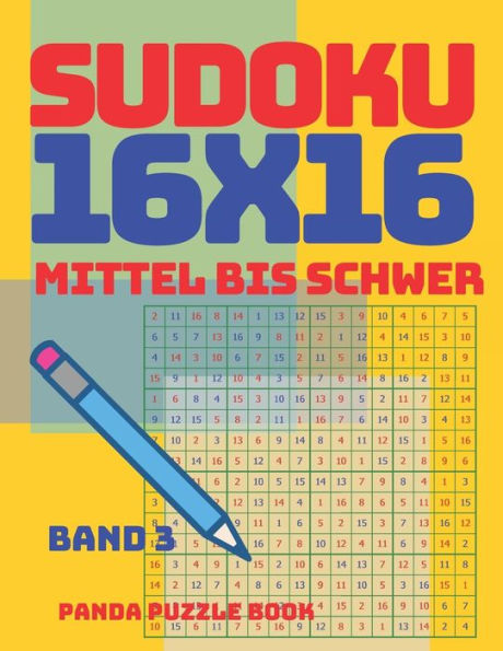 Sudoku 16x16 - Mittel Bis Schwer - Band 3: Sudoku Erwachsene 16x16 - Logikspiele Für Erwachsene - Denkspiele Für Erwachsene