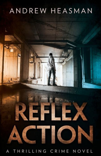 Reflex Action: A Thrilling Crime Novel