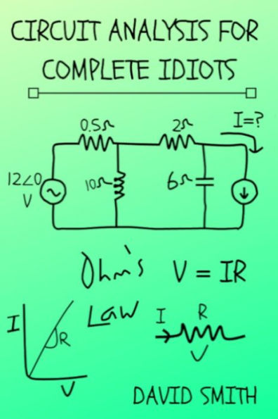 Circuit Analysis for Complete Idiots