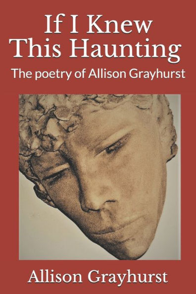 If I Knew This Haunting: The poetry of Allison Grayhurst