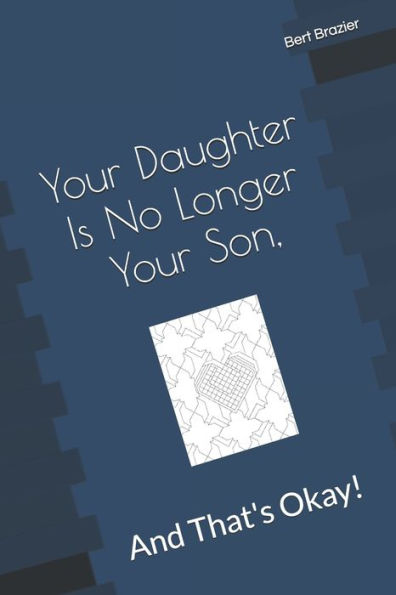 Your Daughter Is No Longer Your Son, And That's Okay!