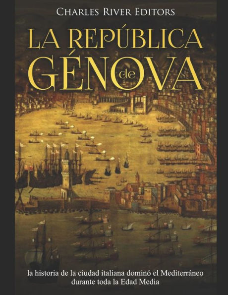 La Repï¿½blica de Gï¿½nova: la historia de la ciudad italiana dominï¿½ el Mediterrï¿½neo durante toda la Edad Media