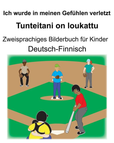 Deutsch-Finnisch Ich wurde in meinen Gefühlen verletzt/Tunteitani on loukattu Zweisprachiges Bilderbuch für Kinder