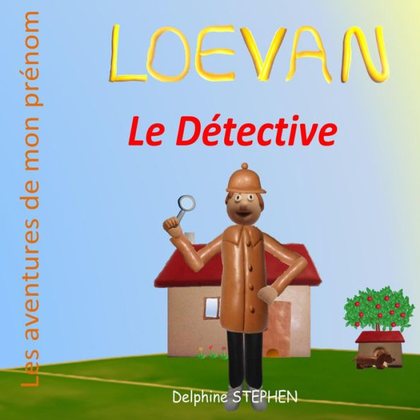 Loevan le Dï¿½tective: Les aventures de mon prï¿½nom