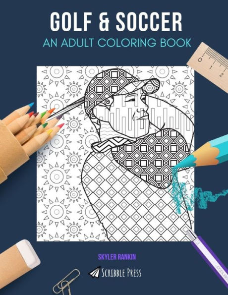 GOLF & SOCCER: AN ADULT COLORING BOOK: Golf & Soccer - 2 Coloring Books In 1