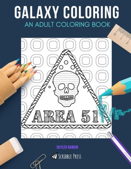 GALAXY COLORING: AN ADULT COLORING BOOK: Area 51 & Outer Space - 2 Coloring Books In 1