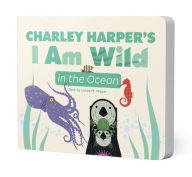 Title: Charley Harper's I Am Wild in the Ocean Board Book, Author: 