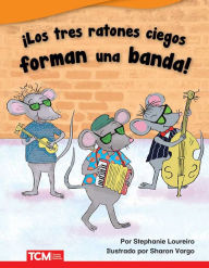 Title: ¡Los tres ratones ciegos forman una banda!, Author: Stephanie Bernard