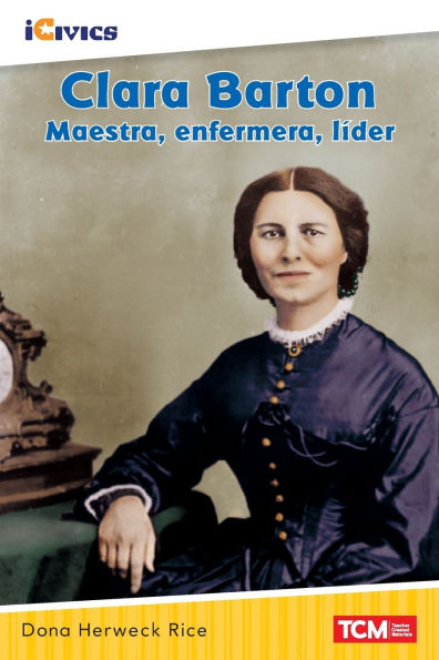 Clara Barton: maestra, enfermera, líder