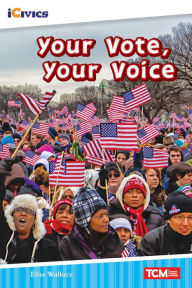 Title: Your Vote, Your Voice, Author: Elise Wallace