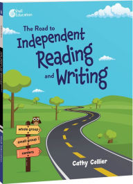 Title: The Road to Independent Reading and Writing, Author: Cathy Collier