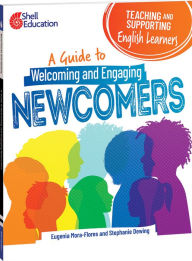 Title: Teaching and Supporting English Learners: A Guide to Welcoming and Engaging Newcomers, Author: Eugenia Mora-Flores