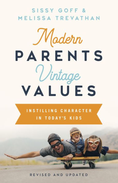 Modern Parents, Vintage Values, Revised and Updated: Instilling Character Today's Kids