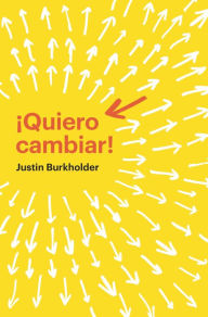 Title: ¡Quiero cambiar!, Author: Justin Burkholder