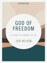 Free electronic books to download God of Freedom - Bible Study Book with Video Access: A Study of Exodus 19-40 in English by  PDF DJVU 9781087713298