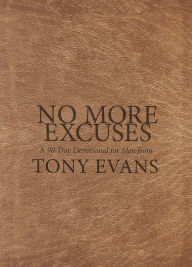 No More Excuses: A 90-Day Devotional for Men