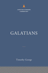 Title: Galatians: The Christian Standard Commentary, Author: Timothy George