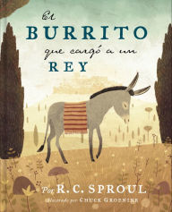 Title: El burrito que cargó a un Rey, Author: R. C. Sproul