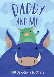 Title: Daddy and Me: 100 Devotions to Share, Author: Alyssa Jones