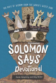 Title: Solomon Says Devotional: 100 Days of Wisdom from the World's Wisest King, Author: Amy Parker