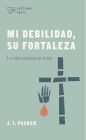 Mi debilidad, Su fortaleza: La vida anclada en Jesús