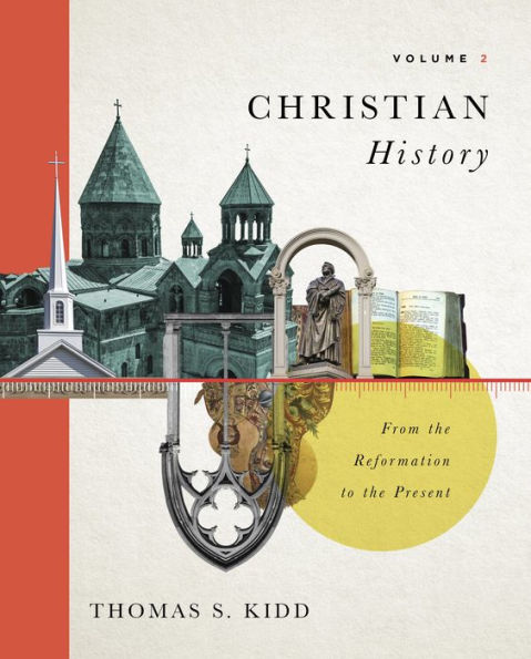 Christian History, Volume 2: From the Reformation to the Present