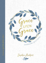 Title: Grace Upon Grace Journaling Devotional: Trusting God No Matter What, Author: Sophie Hudson