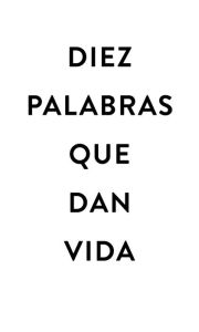 Title: Diez palabras que dan vida: El deleite y el cumplimiento de los mandamientos de Dios, Author: Jen Wilkin